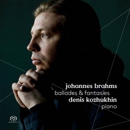u[X : ƕϑt Op.18b | o[hW Op.10 | zȏW Op.116 (Johannes Brahms : Ballades & Fantasies / Denis Kozhukhin (piano)) [SACD Hybrid] [A] [{сEt]