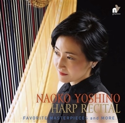 Naoko Yoshino Harp Recital / Favorite Masterpieces and Morec [A] [{Ep@t]