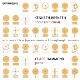 Kenneth Hesketh : horae / Clare Hammond [SACD Hybrid] [A]