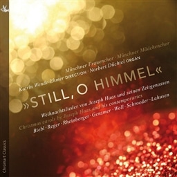 STILL, O HIMMEL- Weihnachtslieder von Joseph Haas und seinen Zeitgenossen [A]