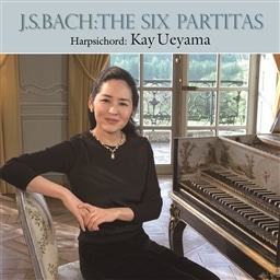 J.S.obn : 6̃peB[^ (J.S.Bach : The Six Partitas / Kay Ueyama (Harpsichord)) [2CD] [{сEt]