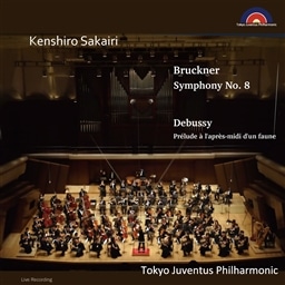 ubNi[ :  8 | hrbV[ : q_̌ߌւ̑Ot (Bruckner : Symphony No.8 | Debussy : Prelude a l'apres-midi d'un faune / Kenshiro Sakairi | Tokyo Juventus Philharmonic) (2CD) [Live Recording]