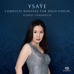 CUC : t@CIE\i^S (̐V\i^܂) / Čq (Ysaye: Complete Sonatas for Solo Violin / KYOKO YONEMOTO) [CD] [vX] [{сEt]