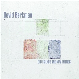 David Berkman / Old Friends and New Friends [A]