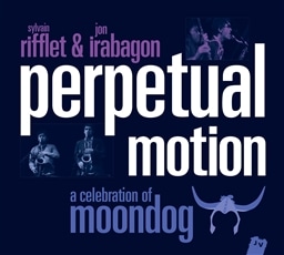 Sylvain Rifflet & Jon Irabagon / Perpetual Motion a celebration of moondog [CD + DVD] [A]
