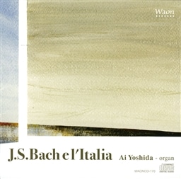 J.S.obnFobnƃC^A (J.S.Bach elfItalia /Ai Yoshida(organ))