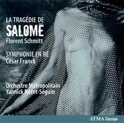 tEV~bg : uT̔ߌv | tN :  jZ (Florent Schmitt : La Tragedie de Salome | Cesar Franck : Symphonie En Re / Orchestre Metropolitain, Yannic Nezet-Seguin) [AՁE{t]