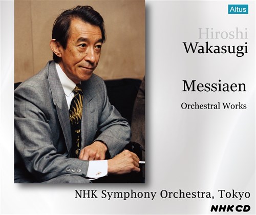 VA : ǌyiW / ᐙOANHKyc (Messiaen : Orchestral Works / Hiroshi Wakasugi & NHK Symphony Orchestra, Tokyo) [3CD] [vX] [{сEt] [̎Ζt] [Live]