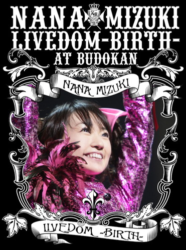 NANA MIZUKI LIVEDOM-BIRTH- AT BUDOKAN