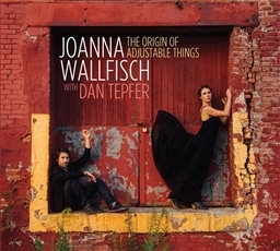 Joanna Wallfisch with Dan Tepfer /The Origine of Adjustable Things [A] [SUNNYSIDE]