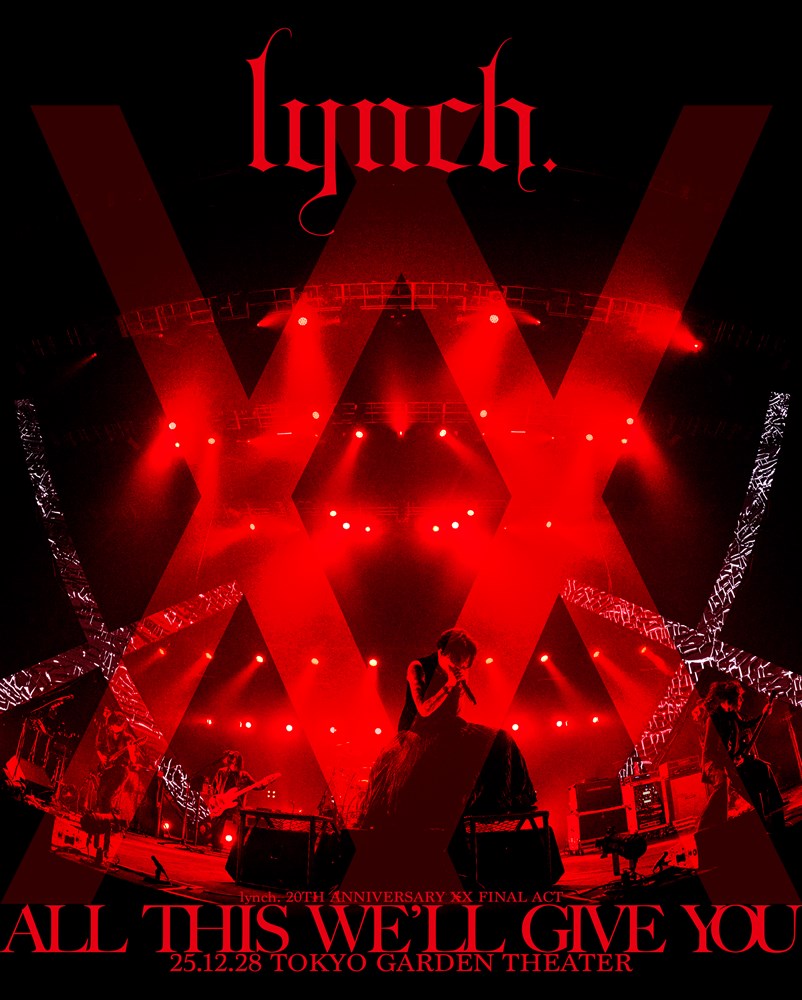 lynch. 20TH ANNIVERSARY XX FINAL ACT�uALL THIS WE'LL GIVE YOU�v25.12.28 TOKYO GARDEN THEATER�y���ʌ���Łz