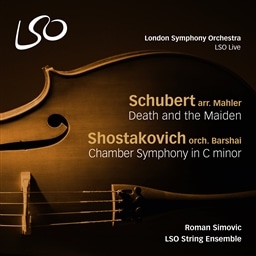 Schubert, arr. Mahler : Death and the Maiden, Shostakovich : Chamber Symphony in C minor / Roman Simovic, LSO String Ensemble [SACD Hybrid] [A]