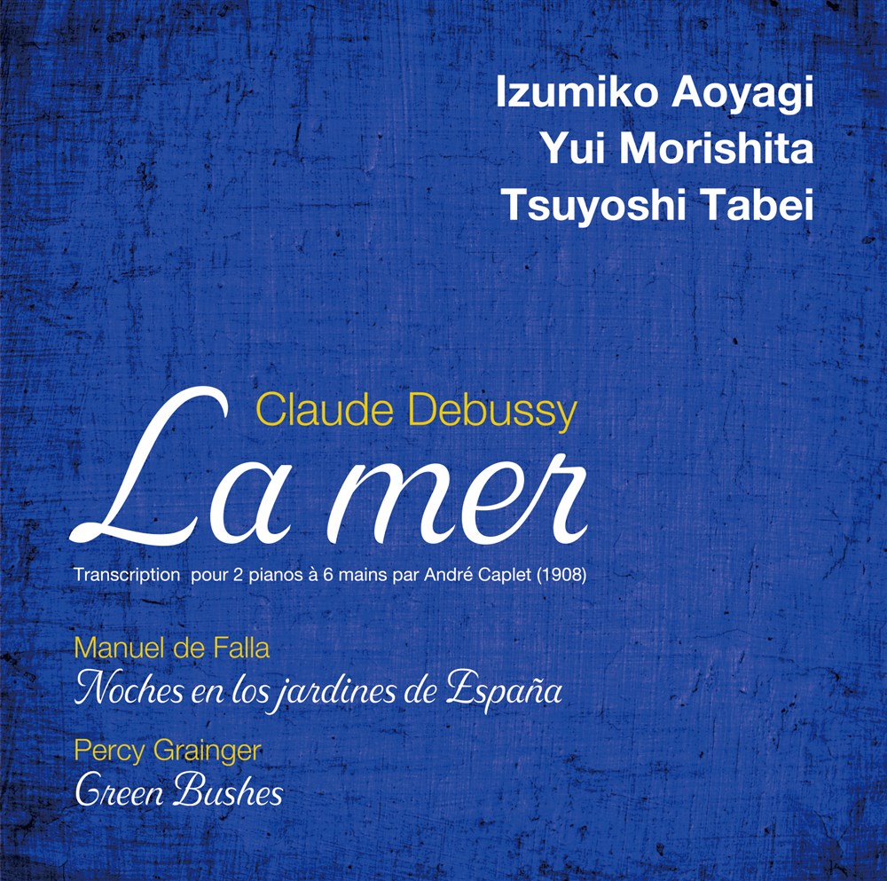 hrbV[ : uCvA / Â݂AXBAc䍄 (Debussy : La mer,etc / Izumiko Aoyagi, Yui Morishita & Tsuyoshi Tabei (piano) ) [CD] [vX] [{сEt]