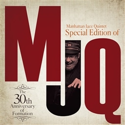 Special Edition of MJQ 〜The 30th Anniversary of Formation〜