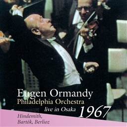 qf~bg | og[N | xI[Y / [WEI[}fB | tBftBAǌyc (Hindemith, Bartok, Berlioz - live in Osaka 1967 / Eugen Ormandy | Philadelphia Orchestra) [CD] [vX] [{сEt]