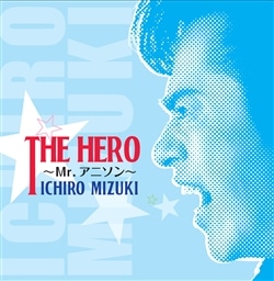 THE HERO〜Mr.アニソン〜