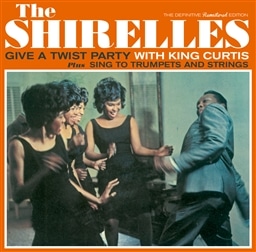 The Shirelles / GIVE A TWIST PARTY with KING CURTIS plus SING TO TRUMPETS AND STRINGS + 7 Bonus Tracks! [A]