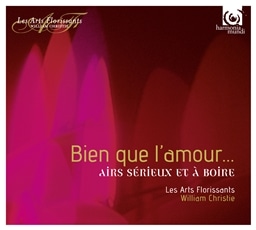 愛は苦しみ ~ 厳粛なアリアと酒の歌 / レザール・フロリサン (Bien que l'amour ~ Airs Serieux et A Boire / Les Arts Florissants | William Christie) [輸入盤] [日本語帯・解説付]