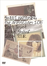 SWEET HAPPENING the dresscodes 2015 gDonft Trust Ryohei ShimahJAPAN TOUR[DVD]