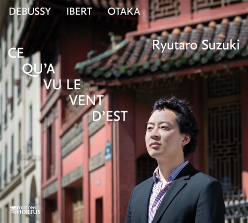 「東風の見たもの」 (CE QU'A VU LE VENT D'EST ~ Debussy | Ibert | Otaka / Ryutaro Suzuki) [CD] [Import] [日本語帯・解説付]