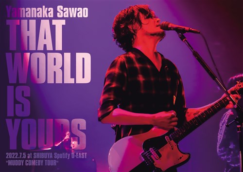 THAT WORLD IS YOURS 2022D7D5 at SHIBUYA Spotify O-EAST "MUDDY COMEDY TOUR"