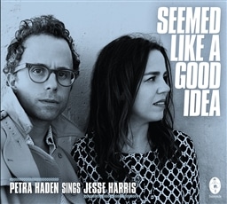 Petra Haden & Jesse Harris / Seemed Like a Good Idea [A]