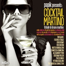 papik presents COCKTAIL MARTINO /COCKTAIL MARTINO tribute to Bruno Martino [A]
