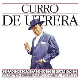 Curro De Utrera / GRANDS Cantaores du Flamenco Vol.25 [輸入盤]
