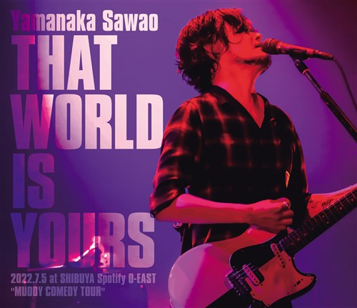 THAT WORLD IS YOURS 2022D7D5 at SHIBUYA Spotify O-EAST "MUDDY COMEDY TOUR"