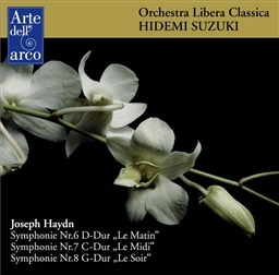 nCh: ȑ6ԁuvA7ԁuvA8ԁuӁv (Joseph Haydn : Symphonie Nr.6 D-Dur ''Le Matin'', Nr.7 C-Dur ''Le Midi'', Nr.8 G-Dur ''Le Soir'' / Orchestra Libera Classica, Hidemi Suzuki)