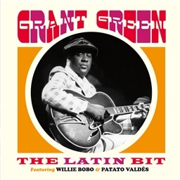Grant Green / THE LATIN BIT Featuring Willie Bobo & Patato Valdes + 4 Bonus Tracks [A]