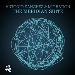 Antonio Sanchez & Migration / The Meridian Suite [輸入盤]