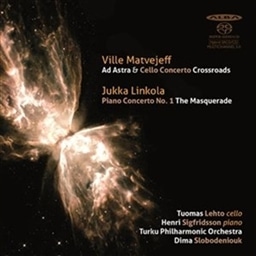 リンコラ : ピアノ協奏曲「仮面舞踏会」 | マトヴェイェフ : チェロ協奏曲「交差点」 他 (Ville Matvejeff : Ad Astra & Cello Concerto Crossroads | Jukka Linkola : Piano Concerto No.1 The Masquerade) [Hybrid SACD] [輸入盤]