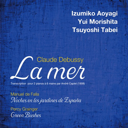 hrbV[ : uCvA / Â݂AXBAc䍄 (Debussy : La mer,etc / Izumiko Aoyagi, Yui Morishita & Tsuyoshi Tabei (piano) ) [CD] [vX] [{сEt]