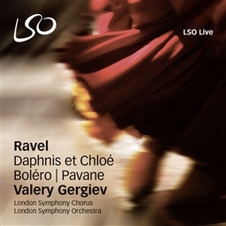 Ravel : Daphnis et Chloe, Bolero, Pavane pour une infante defunte / Gergiev, London Symphony Chorus, London Symphony Orchestra(2009 Live) [SACD Hybrid + DVD] [A]