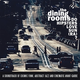 THE DINING ROOMS / Do Hipsters Love Sun (Ra)? [LP] [A]